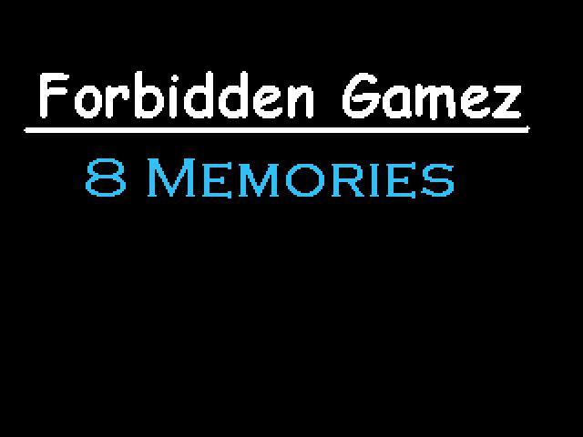 Forbidden Gamez :: 8 Memories
