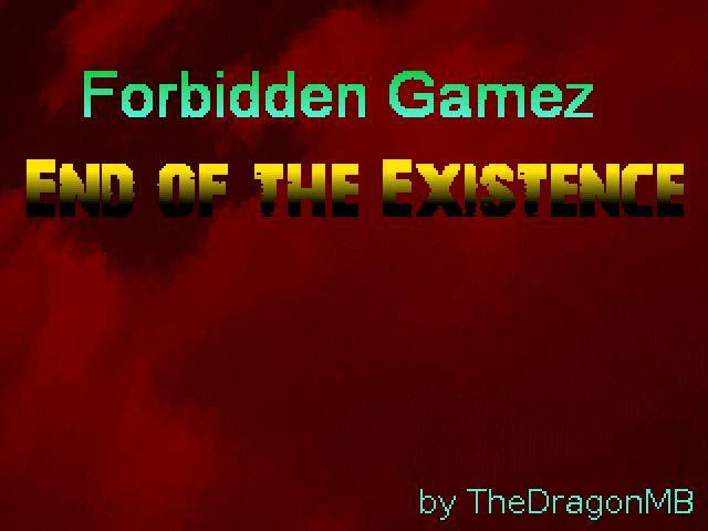 Forbidden Gamez :: End of the Existence