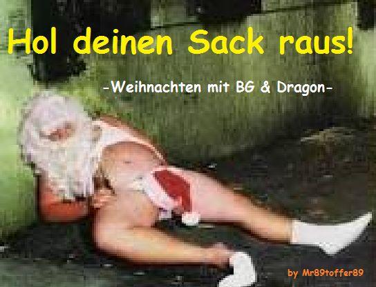 Hol deinen Sack raus! :: Weihnachten mit BG & Dragon