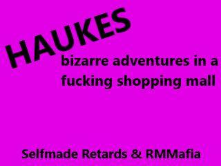 Haukes bizarre adventure in a fucking shopping mall