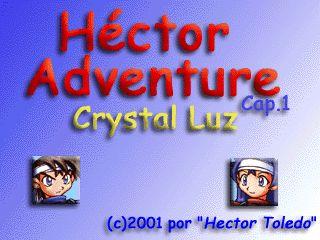 Héctor Adventure Capítulo 1:: Crystal Luz
