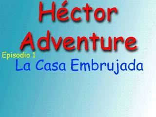 Héctor Adventure Episodio 1:: La Casa Embrujada