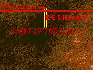 The Legend of Keshkah:: Start of the Caos