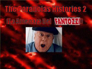 The Paranoias Histories Episodio 2:: La Amenaza del FANTOZZI
