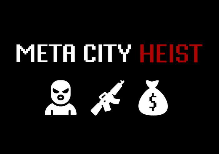 Meta City Heist