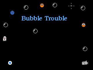 Bubble Trouble