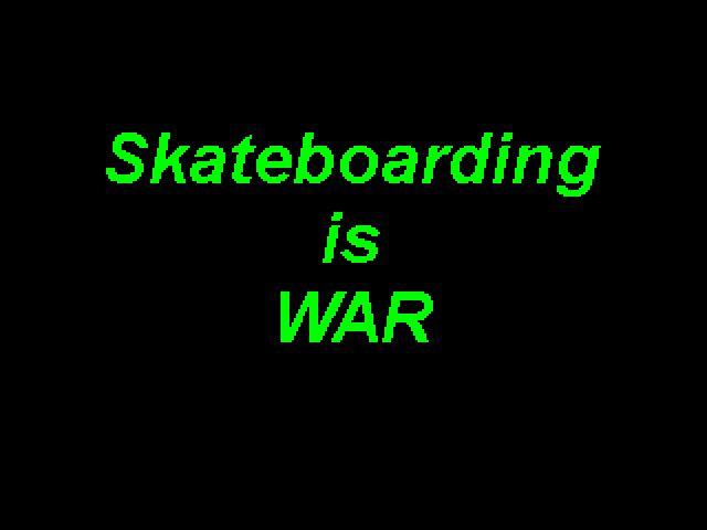 Skateboarding is War