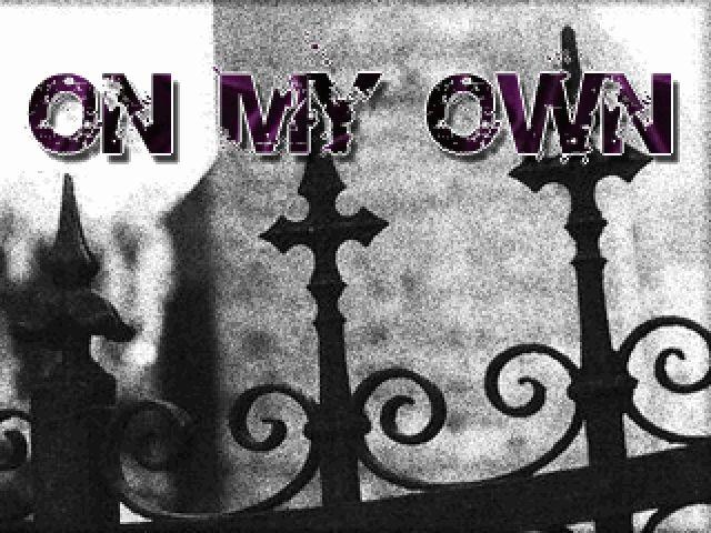 On my own